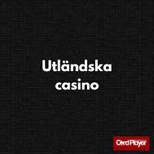 Utländska Casinon En Guide till Spela Utomlands
