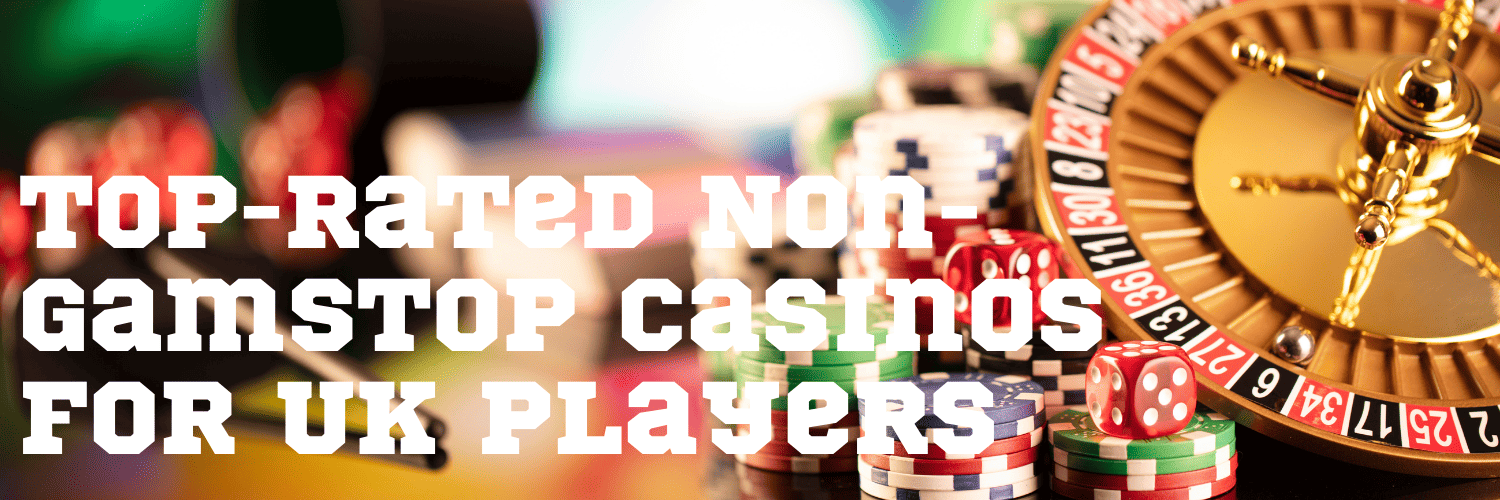 Best Non GamStop UK Casino - Unrestricted Gaming Adventures
