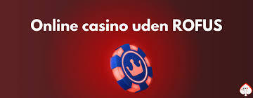Casinoer Uden Om ROFUS En Guide til Ansvarligt Spil 406295331