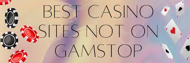 Best Gambling Sites Not Blocked by GamStop Best Gambling Sites Not Blocked by GamStop