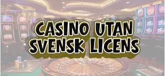 Casinon utan svensk licens Vad du behöver veta -1753043777 Casinon utan svensk licens Vad du behöver veta -1753043777