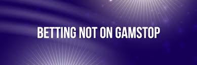Exploring Bookies Not on GamStop Your Guide to Alternative Betting Platforms